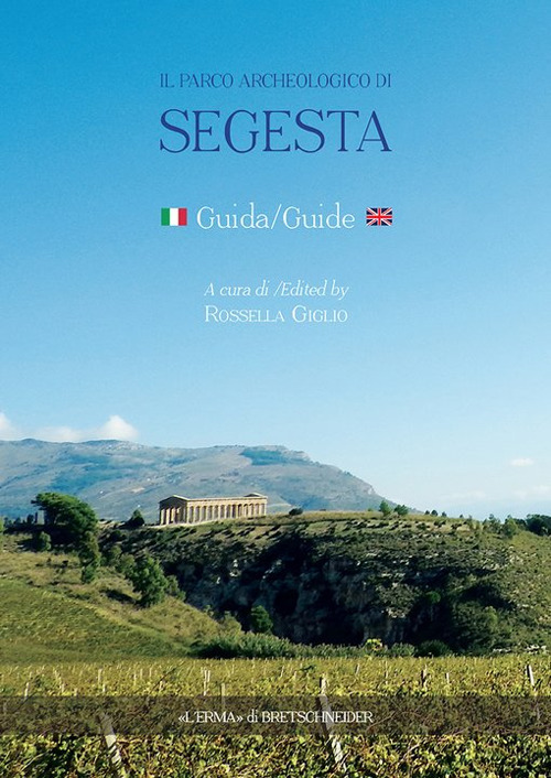 Il Parco Archeologico di Segesta. Ediz. italiana e inglese