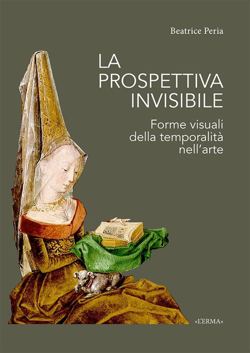 La prospettiva invisibile. Forme visuali della temporalità nell'arte