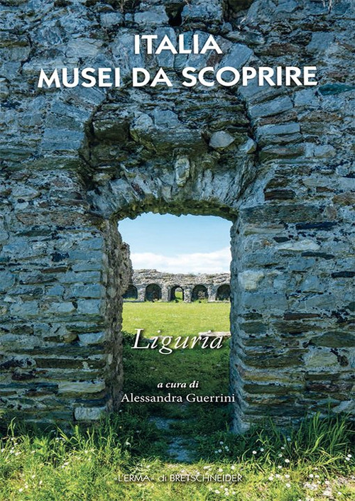 Italia musei da scoprire. Liguria