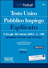 Testo unico pubblico impiego esplicato. Il D.Lgs. 30 marzo 2011, n. 165 spiegato articolo per articolo