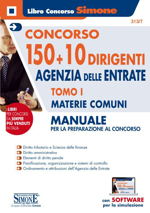 Concorso 150 + 10 dirigenti. Agenzia delle Entrate. Manuale per la preparazione al concorso. Con software di simulazione. Vol. 1: Materie comuni