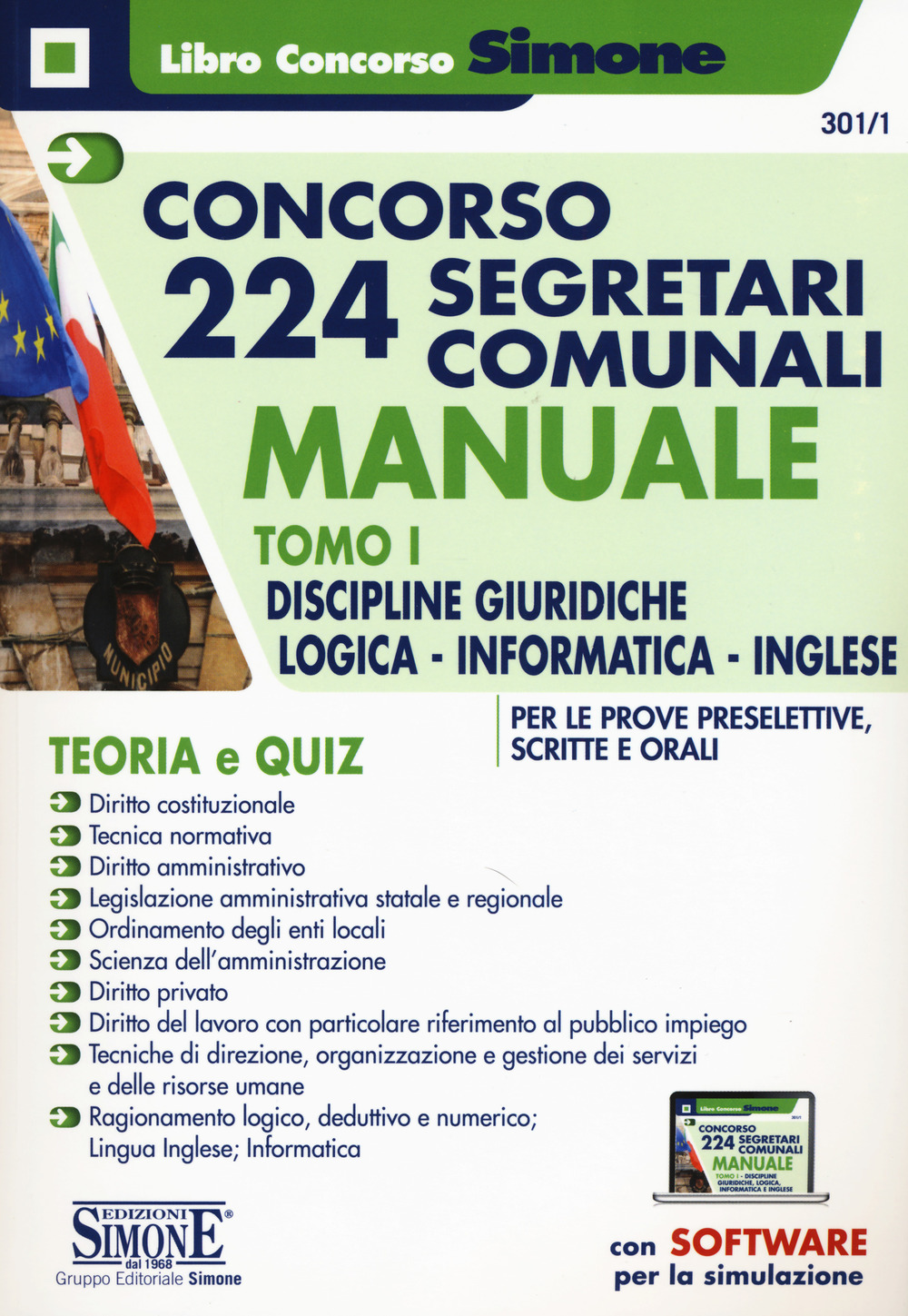 Concorso 224 segretari comunali. Manuale. Teoria e quiz. Con software di simulazione. Vol. 1: Discipline giuridiche, logica, informatica, inglese per le prove preselettive, scritte e orali