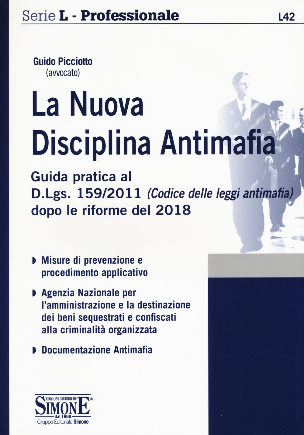 La nuova disciplina antimafia. Guida pratica al D.Lgs. 159/2011 (Codice delle leggi antimafia) dopo le riforme del 2018