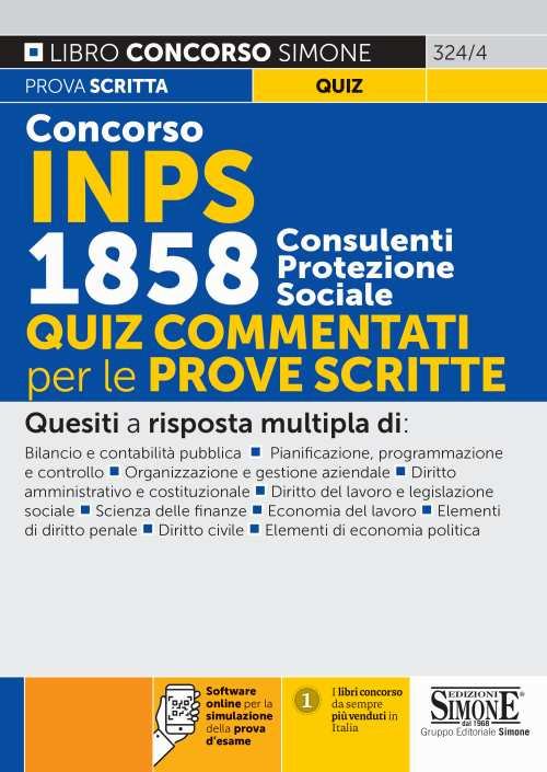 Concorso INPS 1858 consulenti di protezione sociale. Quiz commentati per le prove scritte. Con software di simulazione