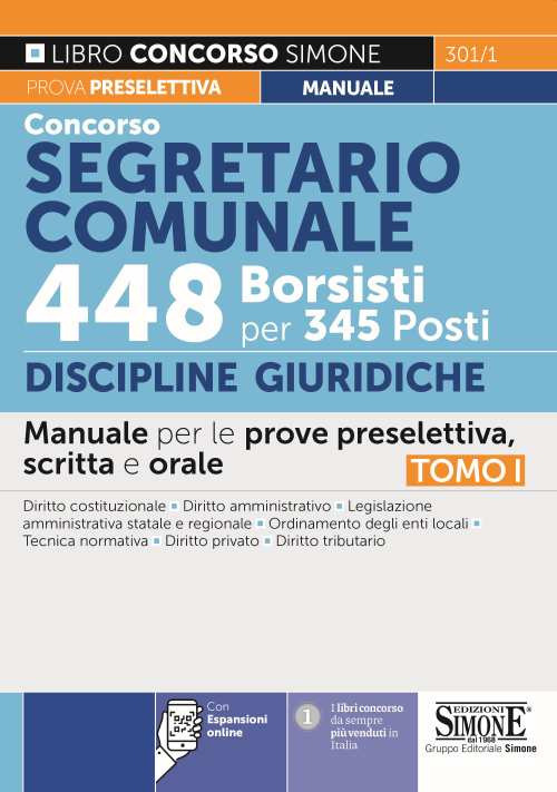 Concorso segretario comunale 448 borsisti per 345 posti. Con espansione online. Vol. 1: Discipline Giuridiche. Manuale per le prove preselettiva, scritta e orale