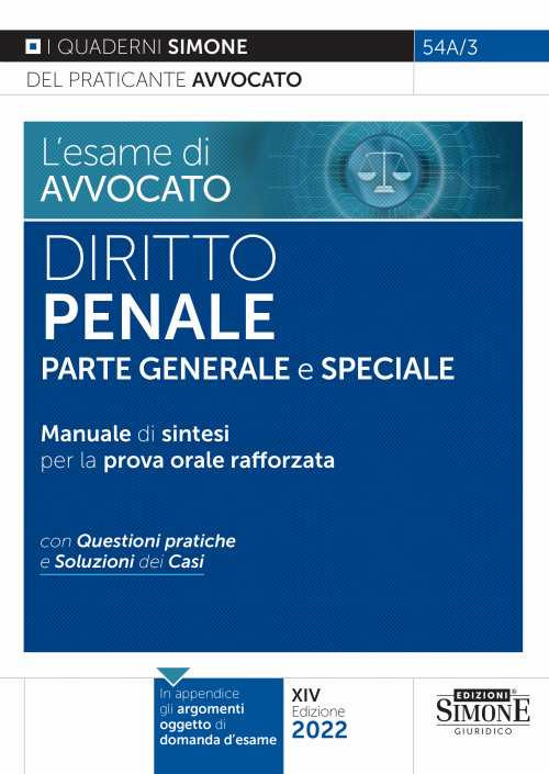 L'esame di avvocato. Diritto penale. Parte generale e speciale. Manuale di sintesi per la prova orale rafforzata. Con questioni pratiche e soluzioni dei casi