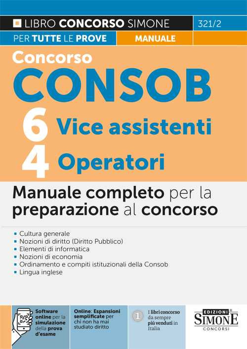 Concorso Consob. 6 vice assistenti, 4 operatori. Manuale completo per la preparazione al concorso. Con espansione online. Con software di simulazione