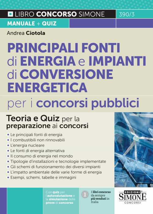 Principali fonti di energia e impianti di conversione energetica per i concorsi pubblici. Teoria e quiz per la preparazione ai concorsi