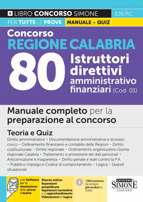 Concorso regione Calabria 80 istruttori direttivi amministrativo-finanziari (COD. 01). Manuale completo per la preparazione al concorso. Con espansione online. Con software di simulazione