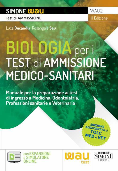 Biologia per i test di ammissione medico-sanitari. Manuale per la preparazione ai test di ingresso a Medicina, Odontoiatria, Professioni sanitarie e Veterinaria