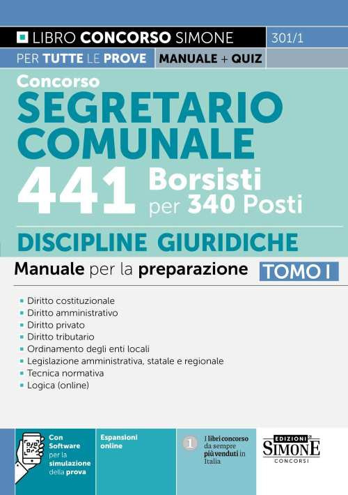 Concorso segretario comunale 441 borsisti per 340 posti. Con espansione online. Con software di simulazione. Vol. 1: Manuale per la preparazione. Diritto costituzionale. Diritto amministrativo. Diritto privato. Diritto tributario. Ordinamento degli enti l