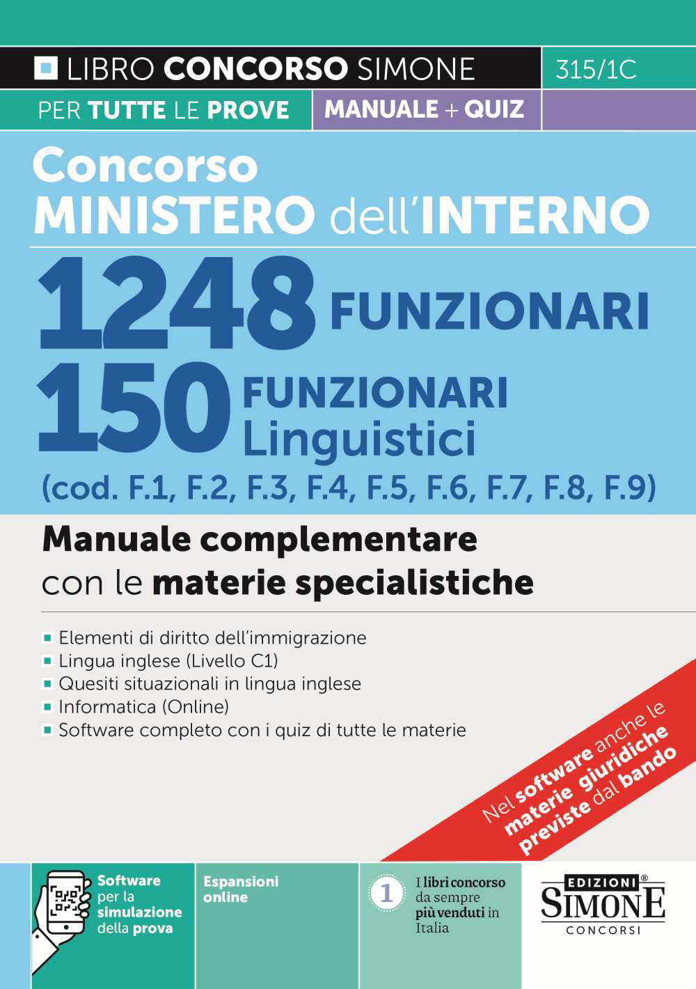 Concorso Ministero dell'Interno. 1248 funzionari. 150 funzionari linguistici (cod. F1, F2, F3, F4, F5, F6, F7, F8, F9). Manuale complementare con le materie specialistiche. Con espansione online. Con software di simulazione