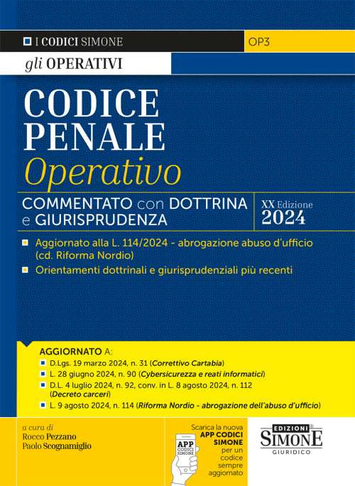 Codice penale operativo. Commentato con dottrina e giurisprudenza. Aggiornato alla L. 114/2024 - abrogazione abuso d'ufficio (cd. Riforma Nordio) - Orientamenti dottrinali e giurisprudenziali più recenti - Aggiornato a: D.Lgs. 19 marzo 2024, n. 31 (Corret