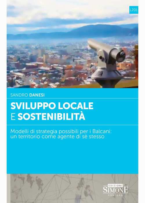 Sviluppo locale e sostenibilità. Modelli di strategia possibili per i Balcani: un territorio come agente di sè stesso