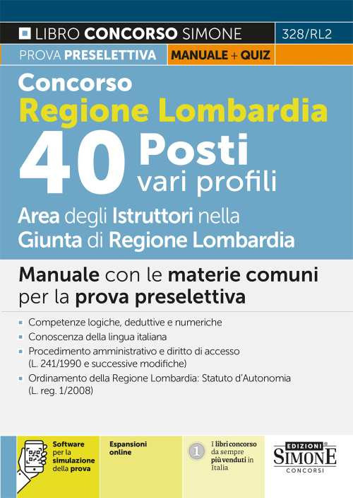 Concorso regione Lombardia. 40 Posti vari profili. Manuale. Manuale con le materie comuni per la prova preselettiva. Con espansione online. Con software di simulazione