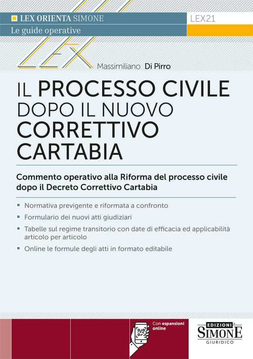 Il nuovo processo civile dopo la Riforma Cartabia. Commento operativo alla Riforma del processo civile dopo il Decreto Correttivo Cartabia. Normativa previgente e riformata a confronto. Formulario dei nuovi atti giudiziari. Tabelle sul regime transitorio 