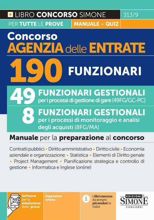 Concorso Agenzia delle Entrate. 190 funzionari. 49 funzionari gestionali per i processi di gestione gare (49FG/GC - PC). 8 funzionari gestionali per i processi di monitoraggio e analisi degli acquisti (8FG/MA). Manuale per la preparazione al concorso. Con