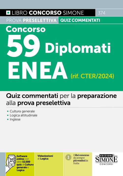 Concorso 59 Diplomati ENEA (rif. CTER/2024). Quiz commentati per la preparazione alla prova preselettiva. Cultura generale. Logica attitudinale. Inglese. Videolezioni di logica. Con software di simulazione