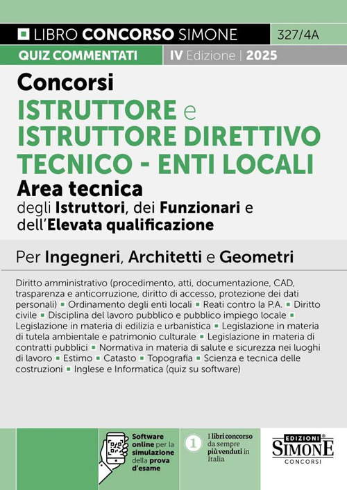 Concorsi istruttore e istruttore direttivo tecnico. Enti locali area tecnica degli istruttori (Cat. C), dei funzionari e dell'elevata qualificazione (Cat. D). Manuale per ingegneri, architetti e geometri. Con software di simulazione