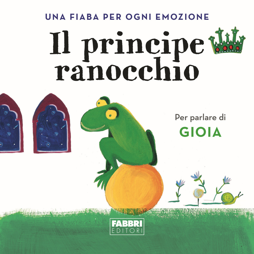 Il principe ranocchio. Una fiaba per ogni emozione. Ediz. a colori. Vol. 4