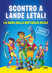 Copertina SCONTRO A LANDE LETALI. LA SAGA DELLA BATTAGLIA REALE. UN`AVVENTURA FORTNITE NON UFFICIALE 