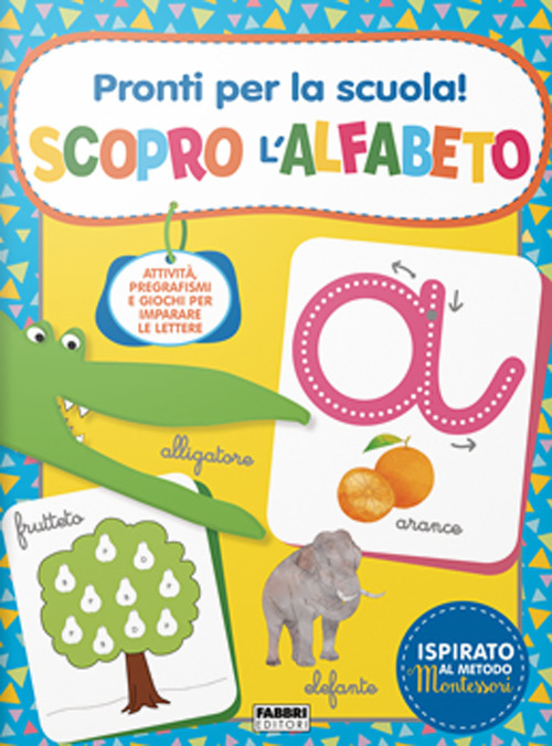 Pronti per la scuola! Scopro l'alfabeto. Ediz. a colori