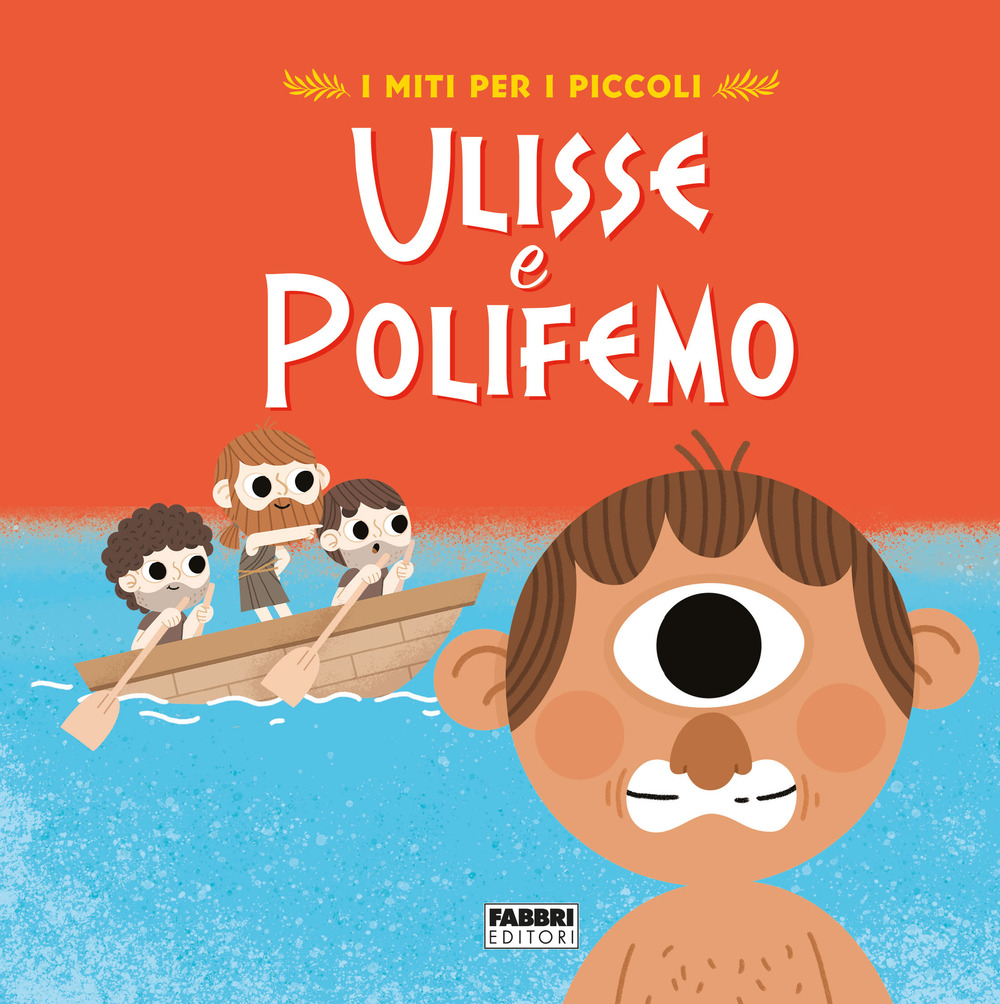 Ulisse e Polifemo. I miti per i piccoli. Ediz. a colori