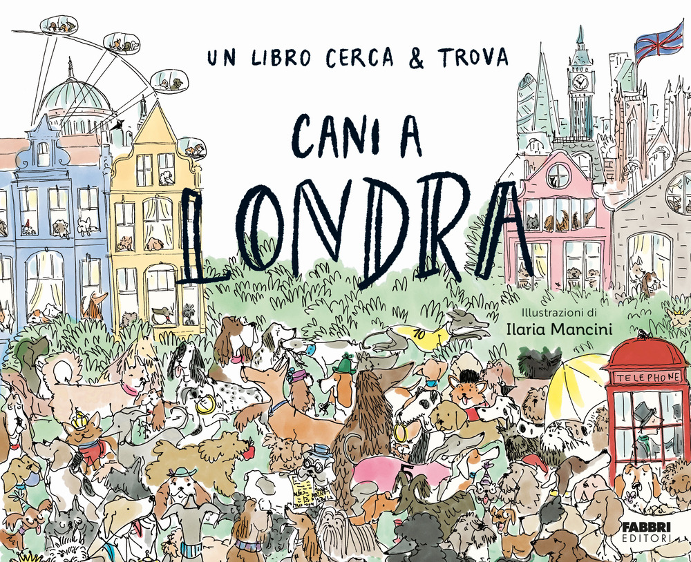 Cani a Londra. Un libro cerca & trova. Ediz. a colori