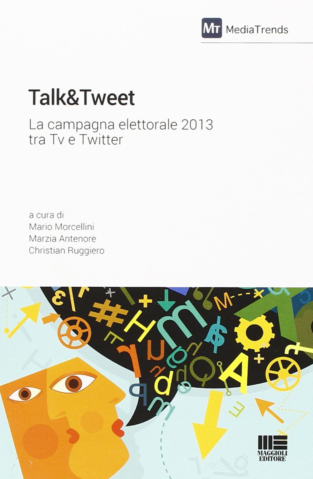 Talk&Tweet. La campagna elettorale 2013 tra Tv e Twitter