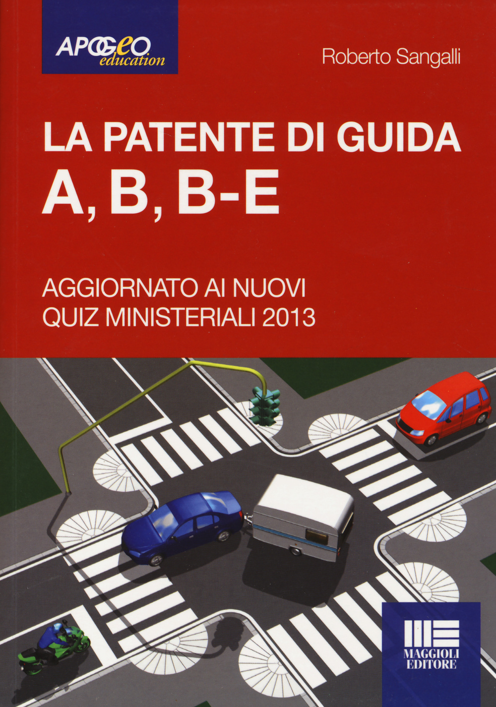 La patente di guida A, B, B-E. Aggiornato ai nuovi quiz ministeriali 2013