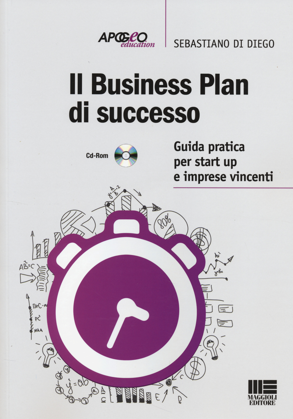 Il business plan di successo. Guida pratica per start-up e imprese vincenti. Con CD-ROM