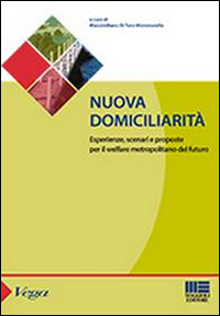 Nuova domiciliarità. Esperienze, scenari e proposte per il welfare metropolitano del futuro