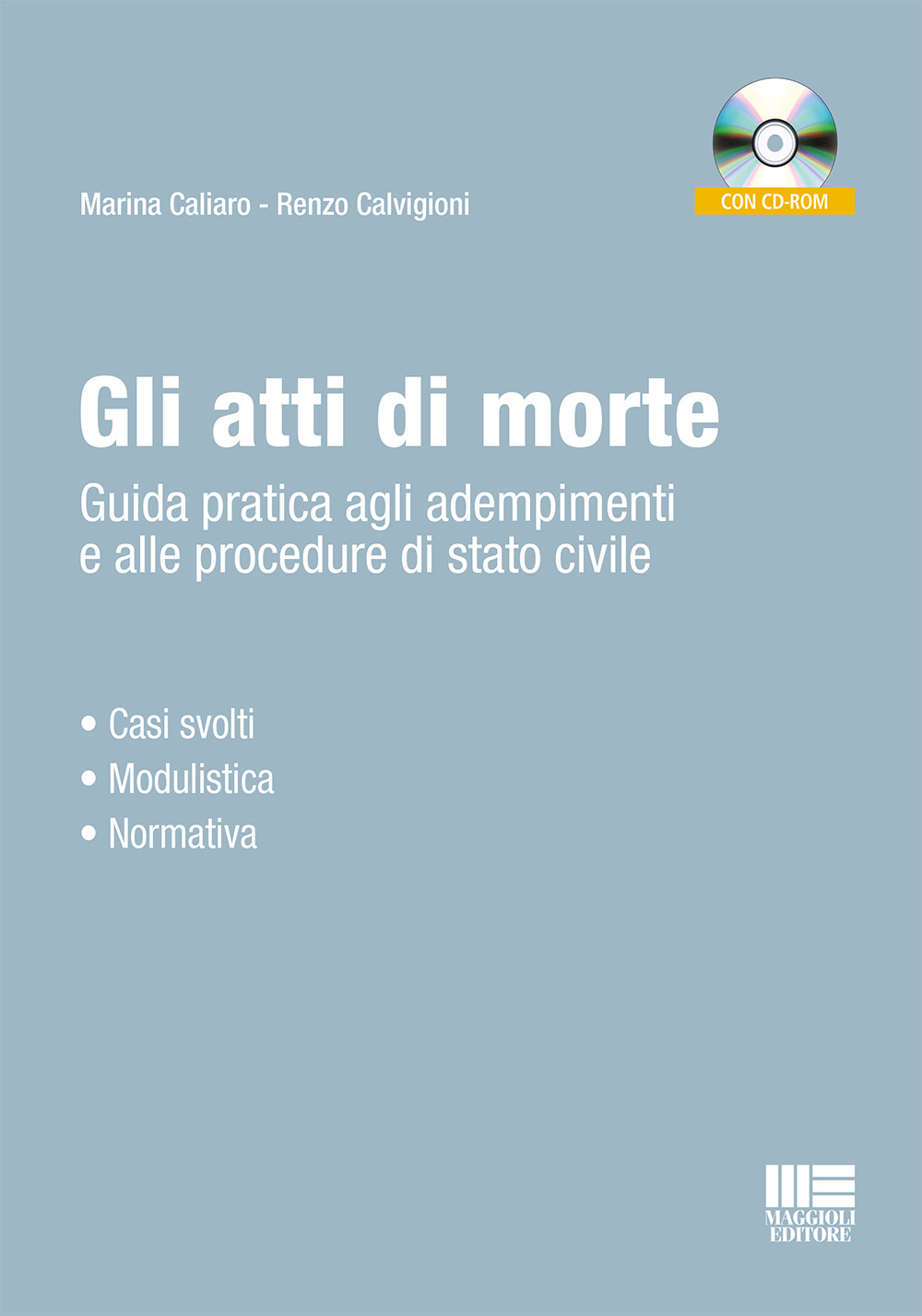 Gli atti di morte. Guida pratica agli adempimenti e alle procedure di stato civile. Con CD-ROM