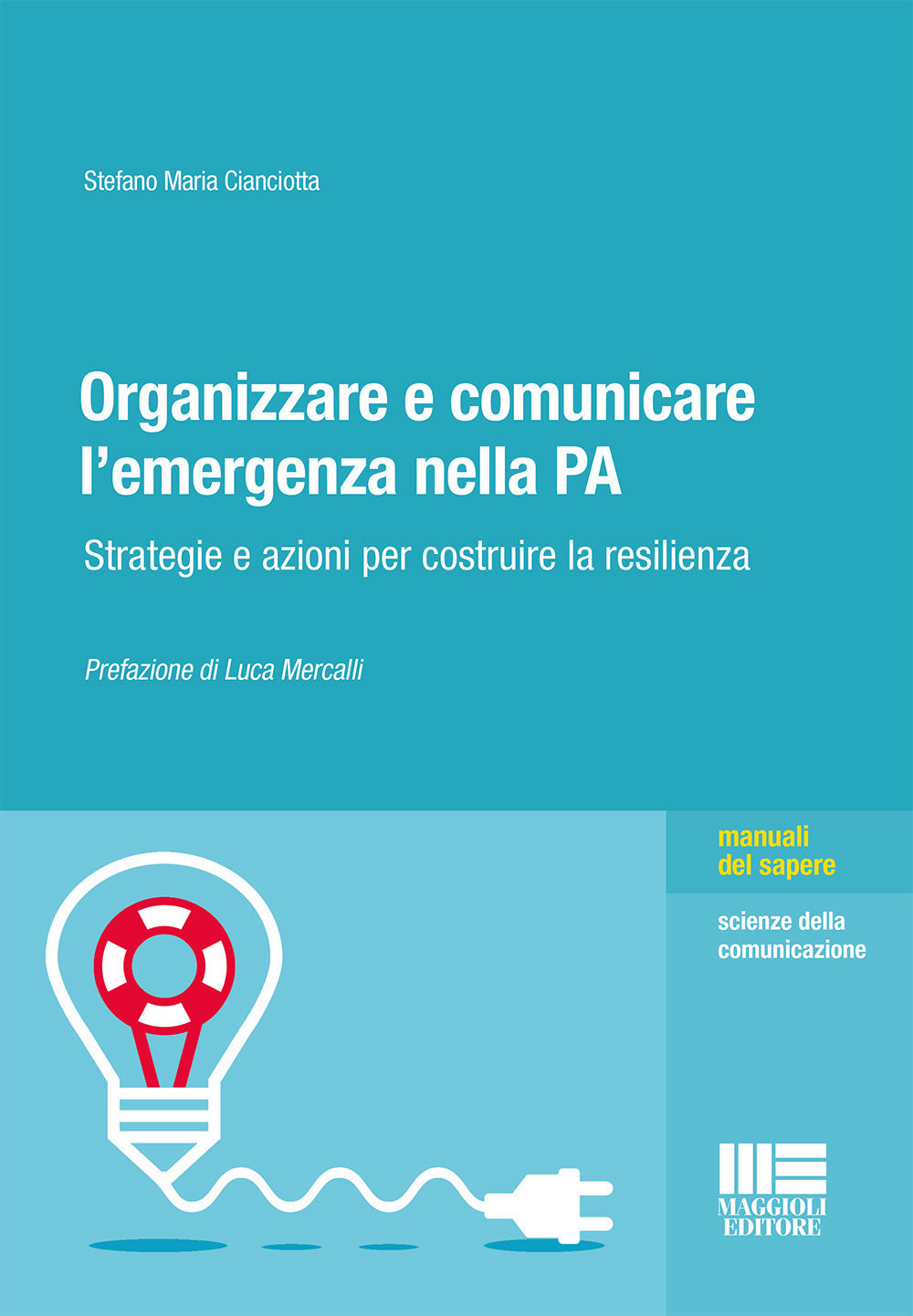 Organizzare e comunicare l'emergenza nella PA. Strategie e azioni per costruire la resilienza