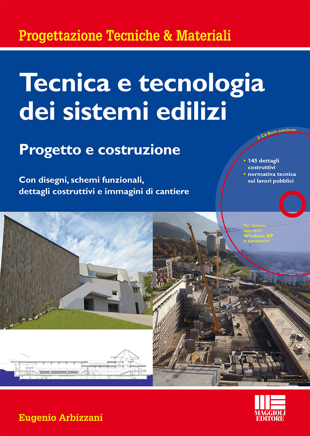 Tecnica e tecnologia dei sistemi edilizi. Progetto e costruzione. Con disegni, schemi funzionali, dettagli costruttivi e immagini di cantiere. Con CD-ROM