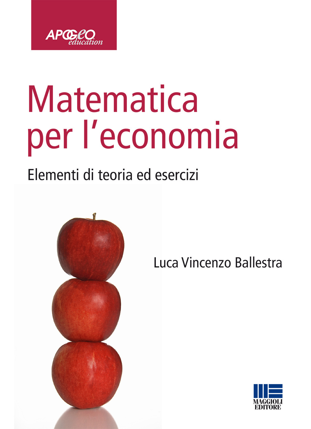 Matematica per l'economia. Elementi di teoria ed esercizi