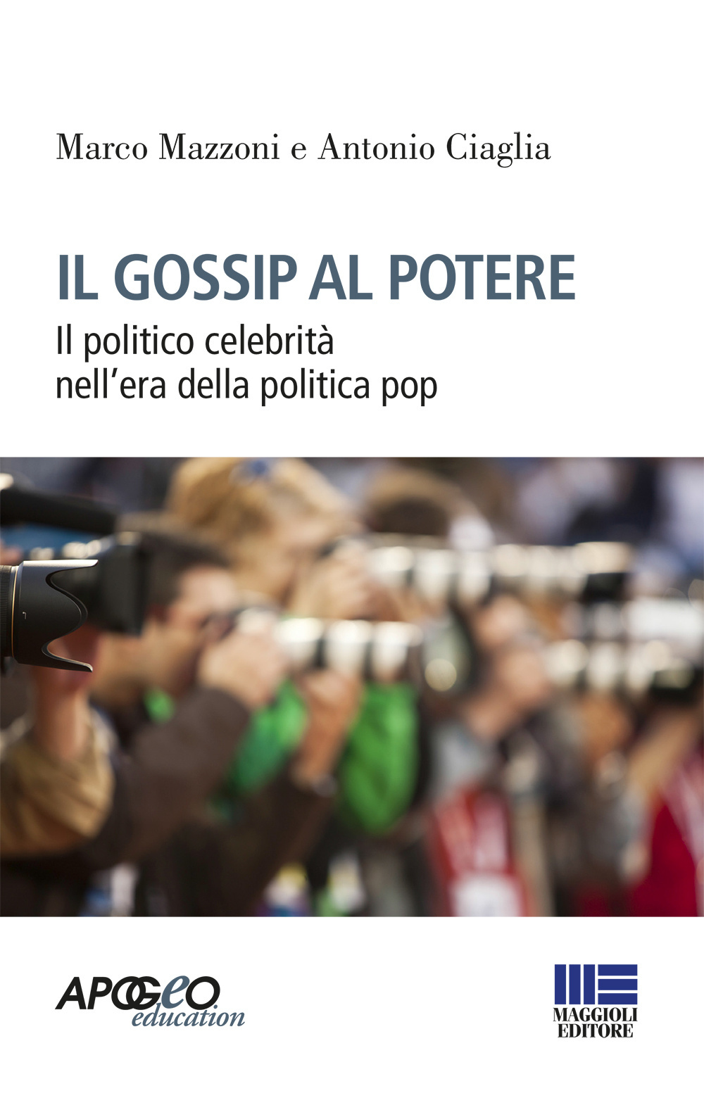 Il gossip al potere. Il politico celebrità nell'era della politica pop