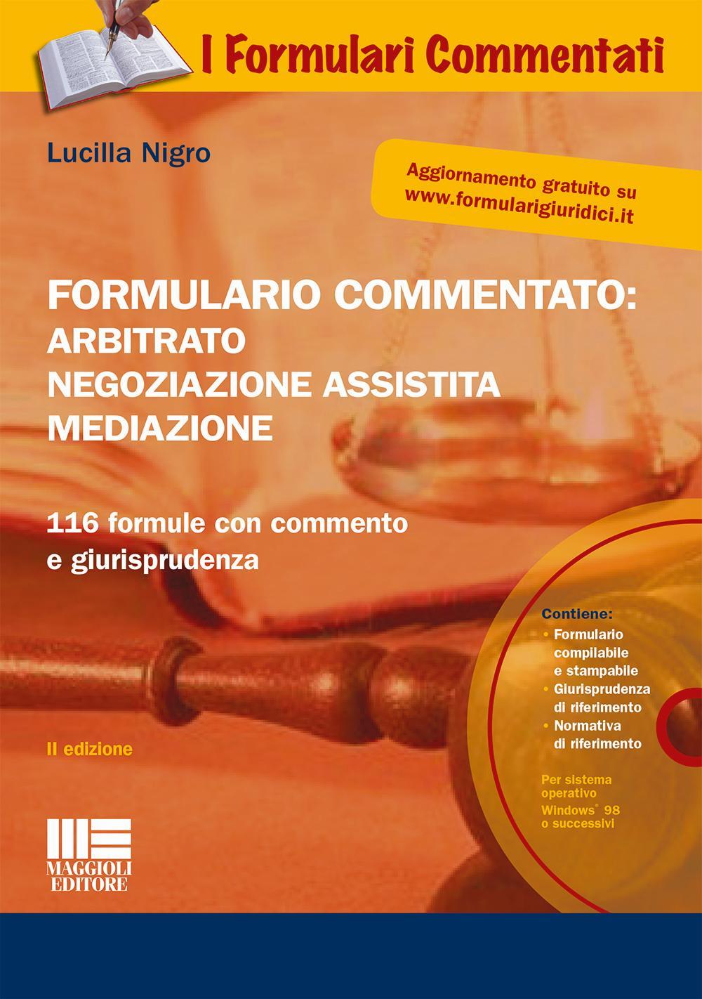 Formulario commentato: arbitrato, negoziazione assistita, mediazione. Con CD-ROM