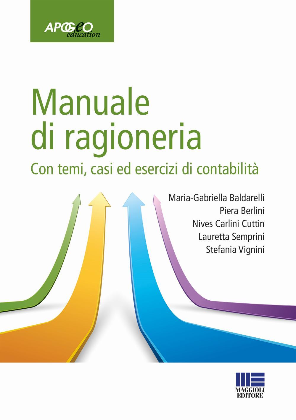 Manuale di ragioneria. Con temi, casi ed esercizi di contabilità