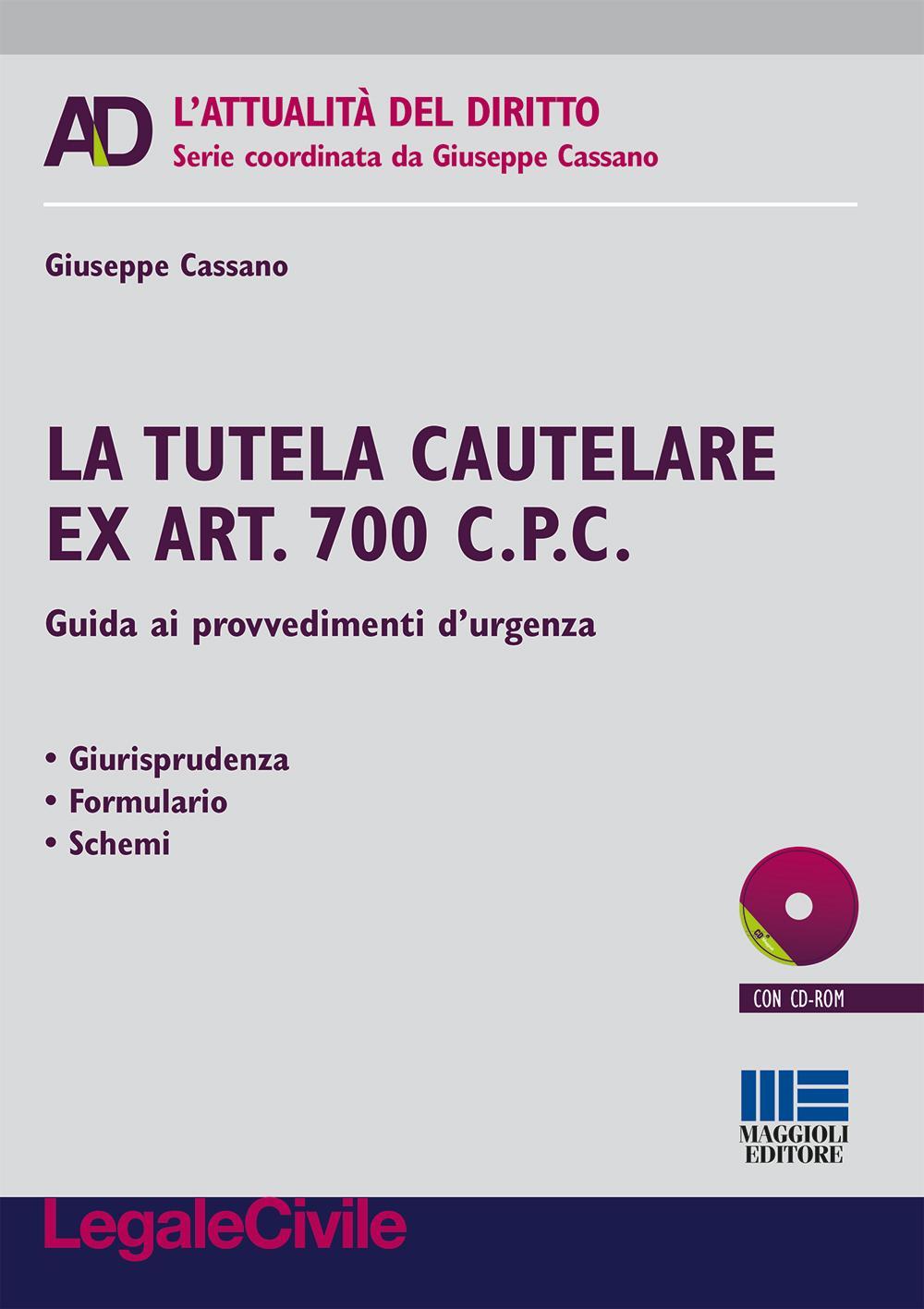 La tutelare cautelare ex art. 700 c.p.c. Guida ai provvedimenti d'urgenza. Con CD-ROM