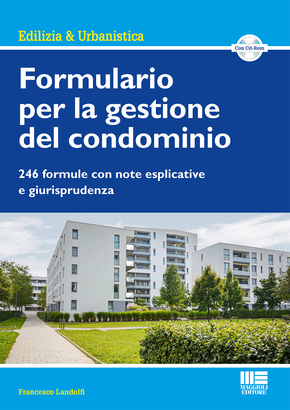 Formulario per la gestione del condominio. 246 formule con note esplicative e giurisprudenza. Con CD-ROM