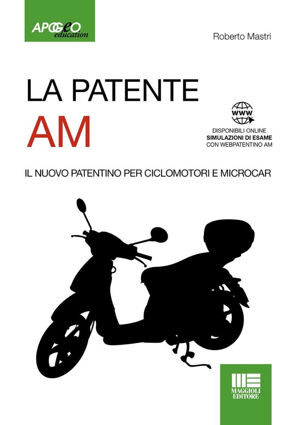 La patente AM. Il nuovo patentino per ciclomotori e microcar. Con CD-ROM