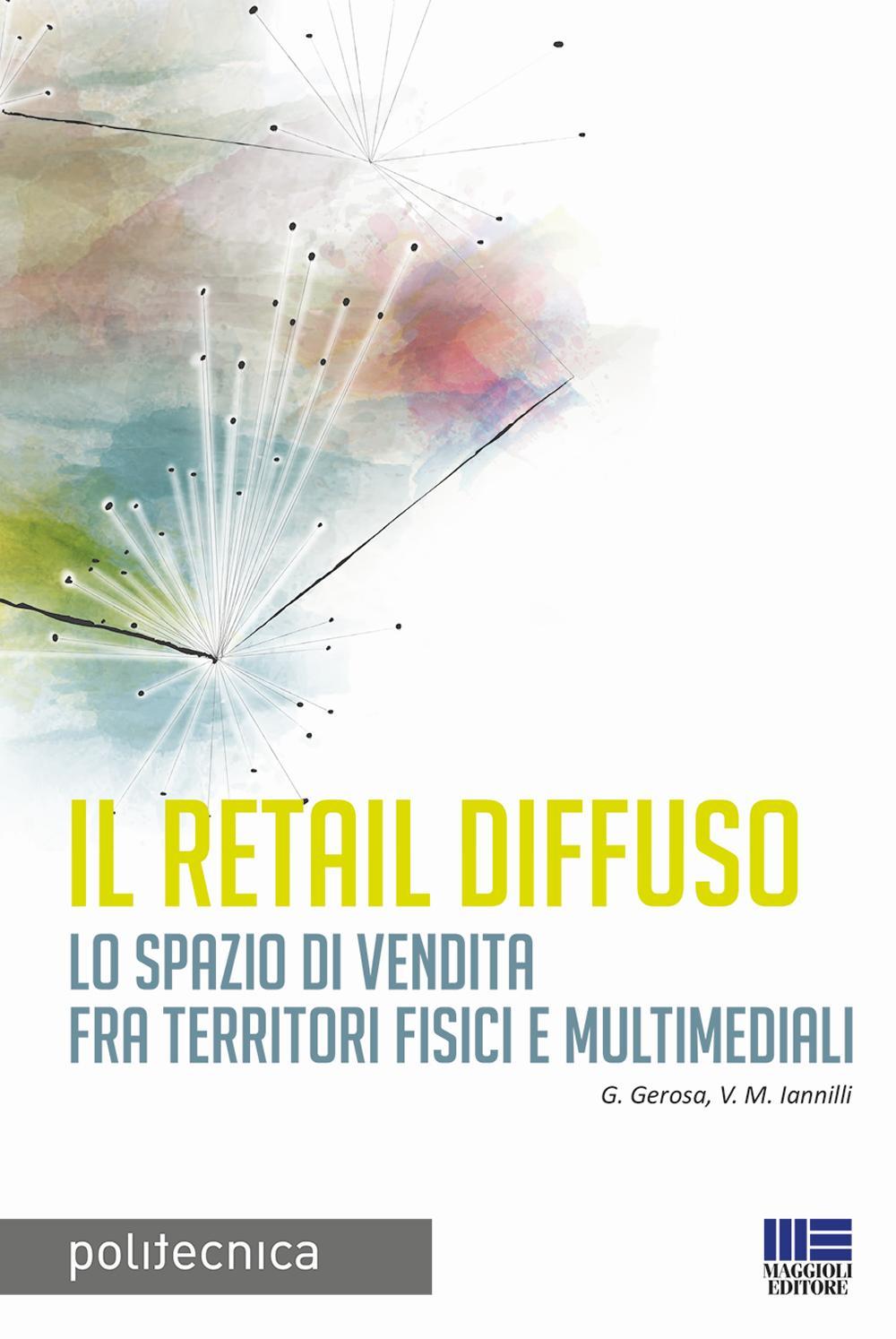 Il retail diffuso. Lo spazio di vendita fra territori fisici e multimediali