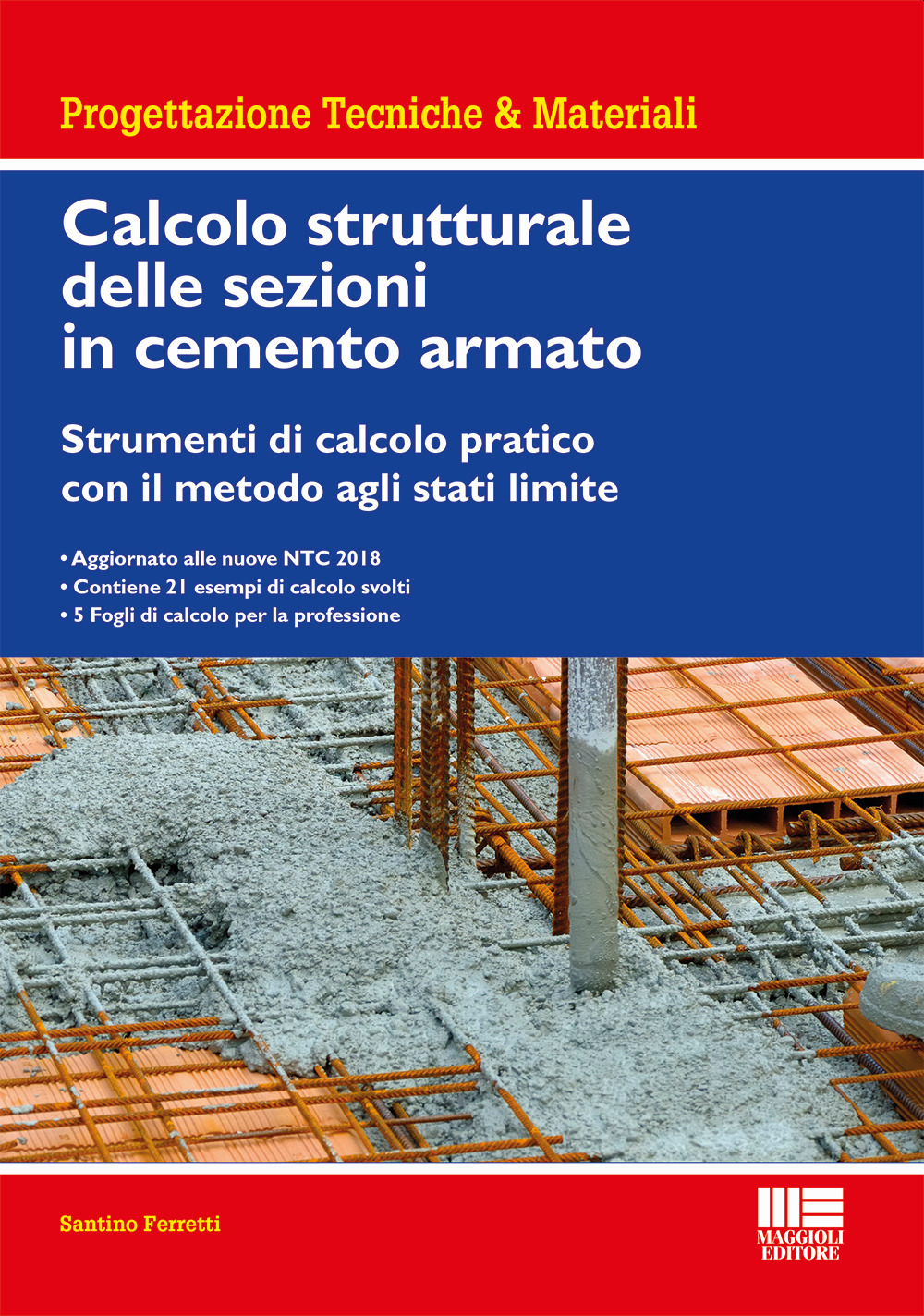 Calcolo strutturale delle sezioni in cemento armato. Strumenti di calcolo pratico con il metodo agli stati limite