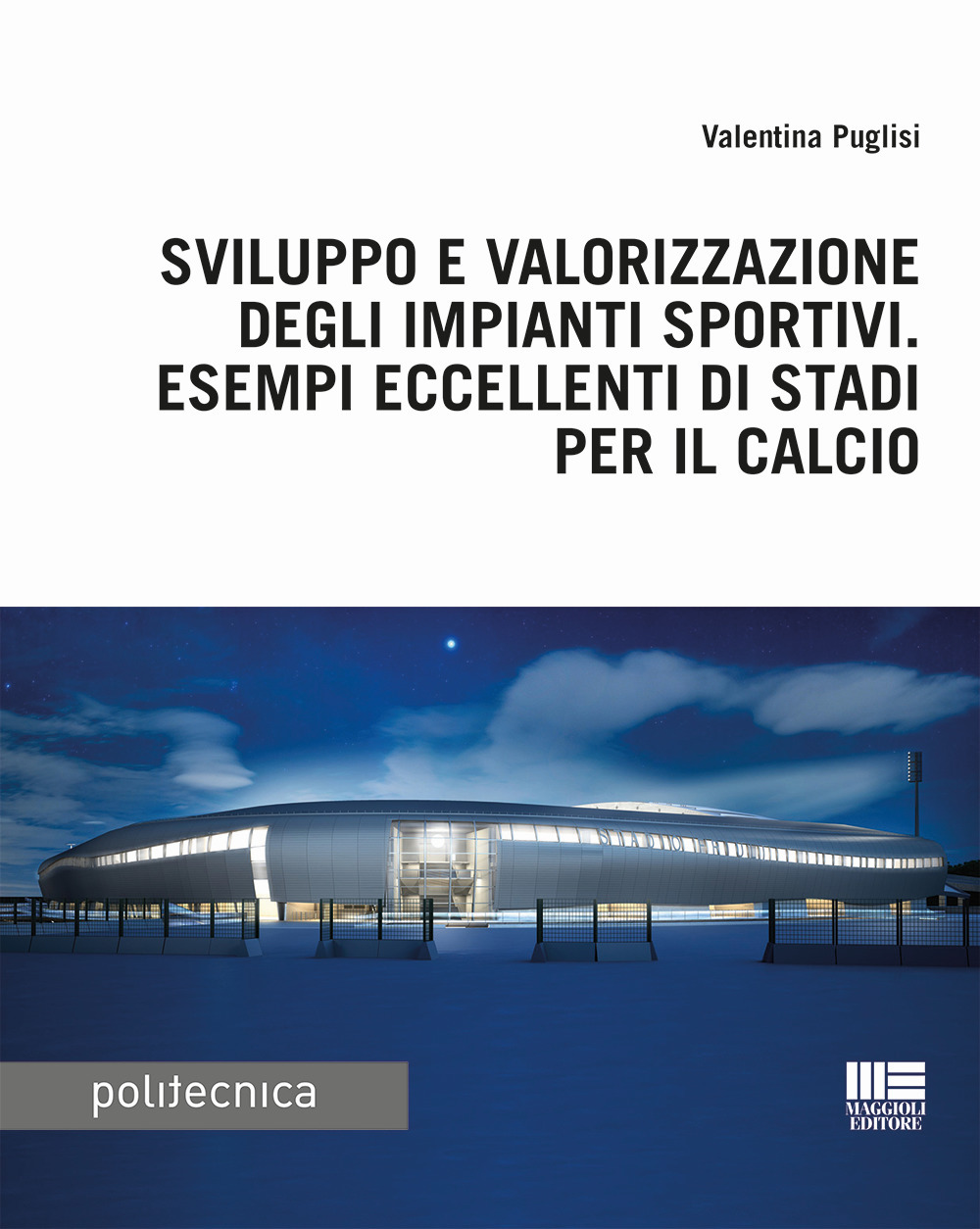 Sviluppo e valorizzazione degli impianti sportivi. Esempi eccellenti di stadi per il calcio