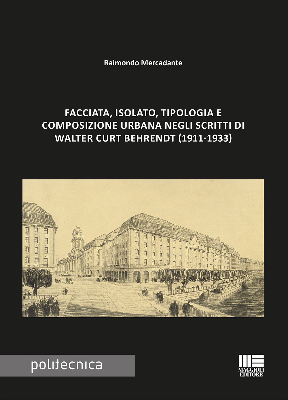 Facciata, isolato, tipologia e composizione urbana negli scritti di Walter Curt Behrendt (1911-1933)