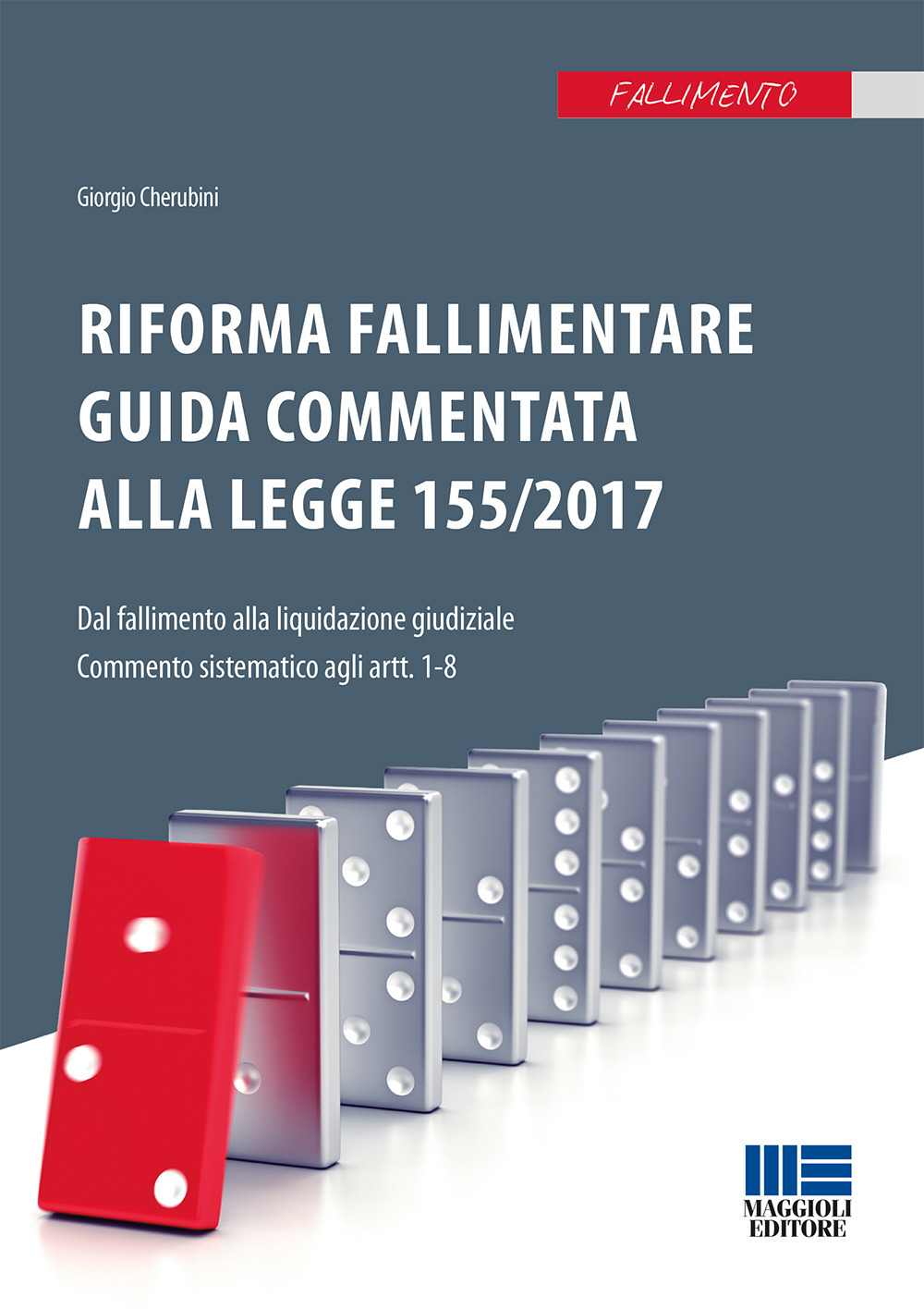 Riforma fallimentare. Guida commentata alla legge 155/2017