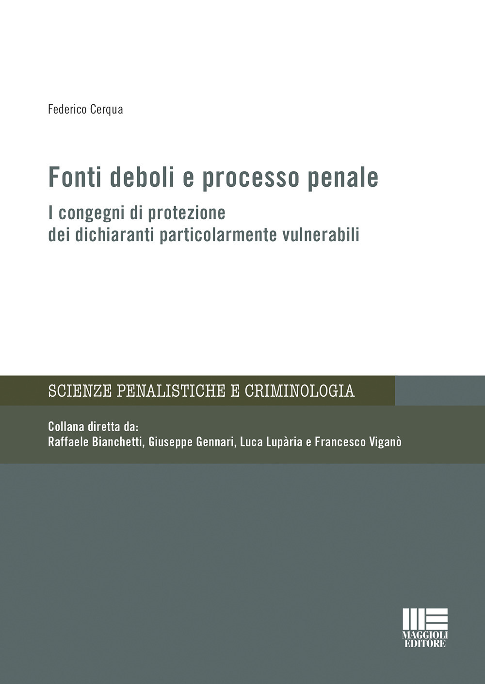 Fonti deboli e processo penale. I congegni di protezione dei dichiaranti particolarmente vulnerabili