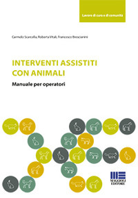 Interventi assistiti con gli animali. Manuale per operatori