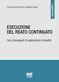 Esecuzione del reato continuato. Casi, presupposti di applicazione e benefici